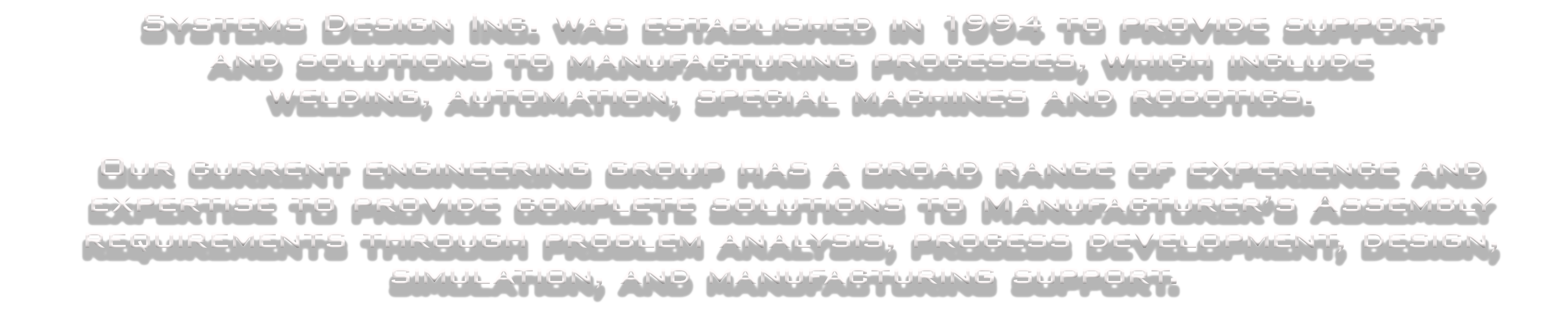 Systems Design Inc. was established in 1994 to provide support